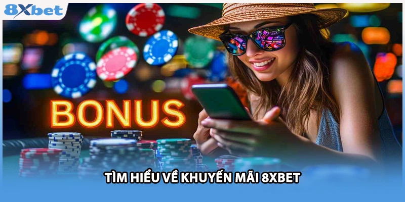 Tìm hiểu về khuyến mãi 8xbet